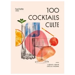 100 cocktails culte - Liquid Liquid, Cécile Huang