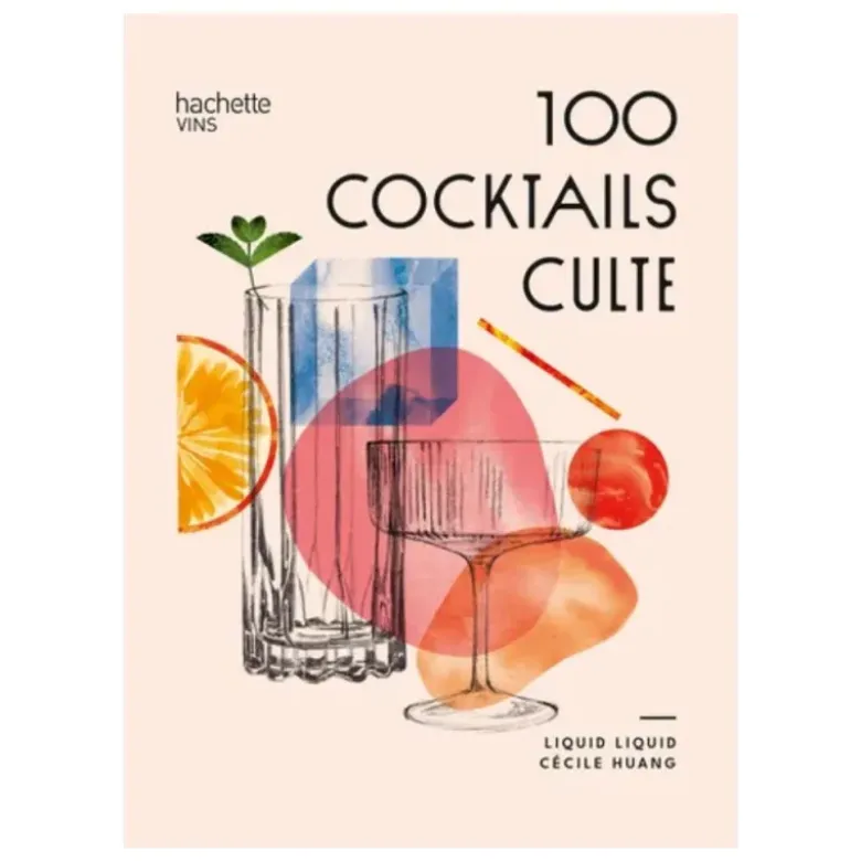 100 cocktails culte - Liquid Liquid, Cécile Huang