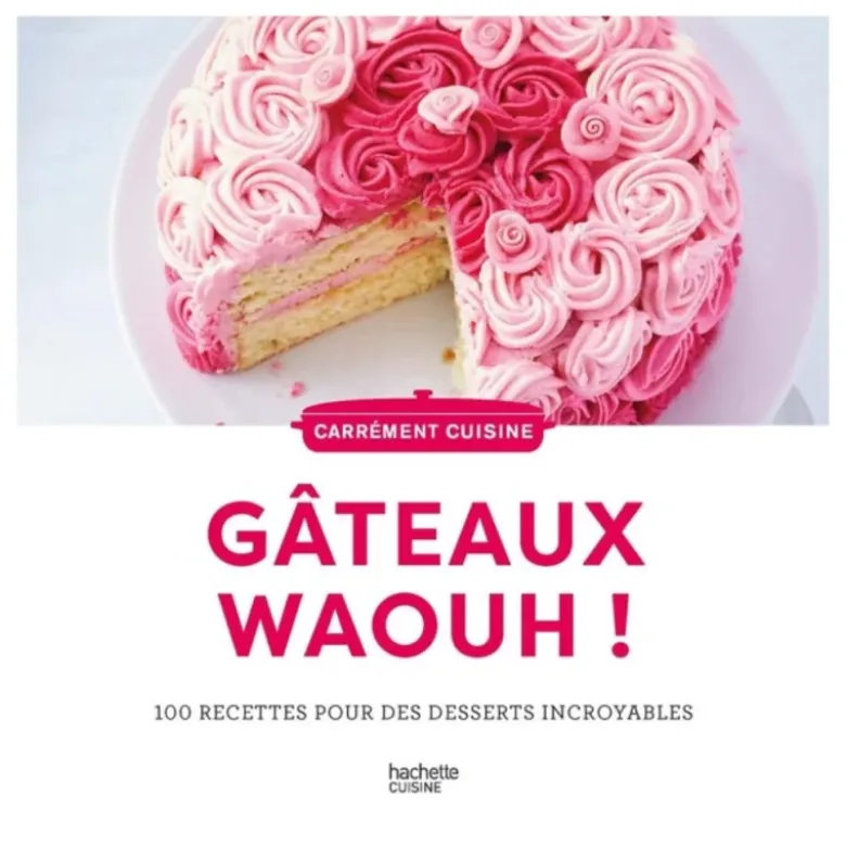 Gâteaux waouh ! - Hachette