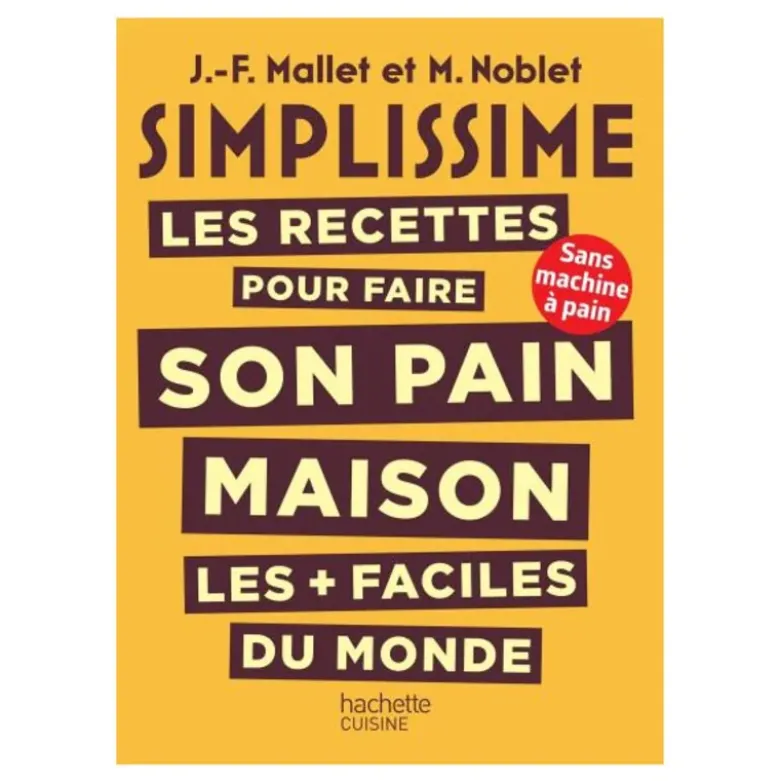 SIMPLISSIME Les recettes pour faire son pain maison les + faciles du monde